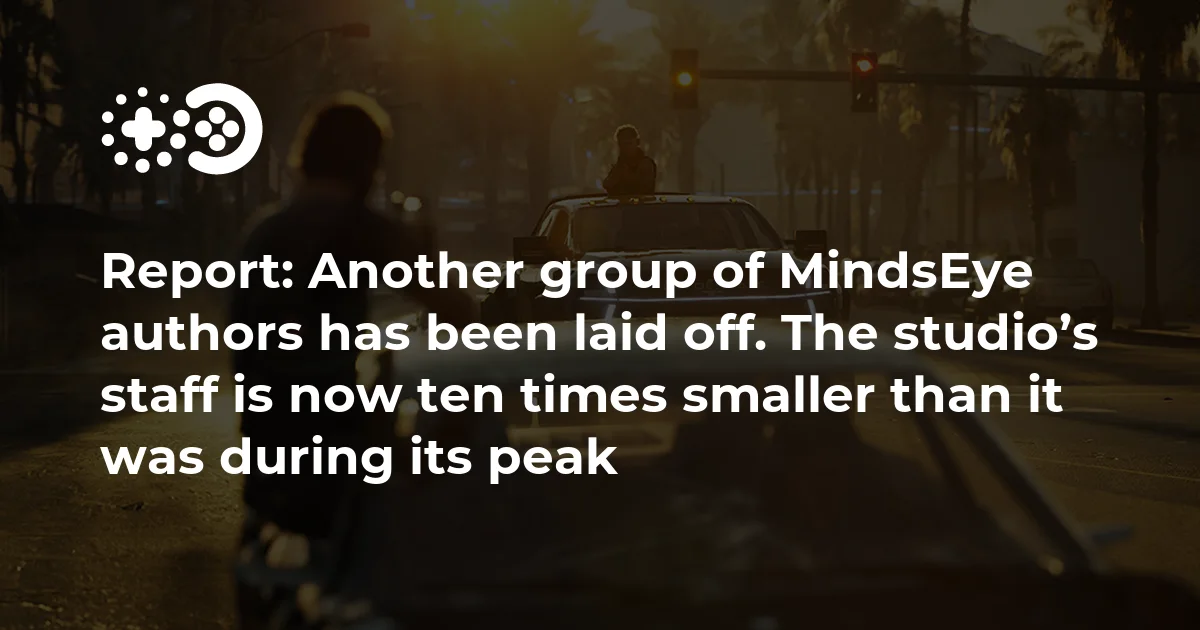 Report: Another group of MindsEye authors has been laid off. The studio’s staff