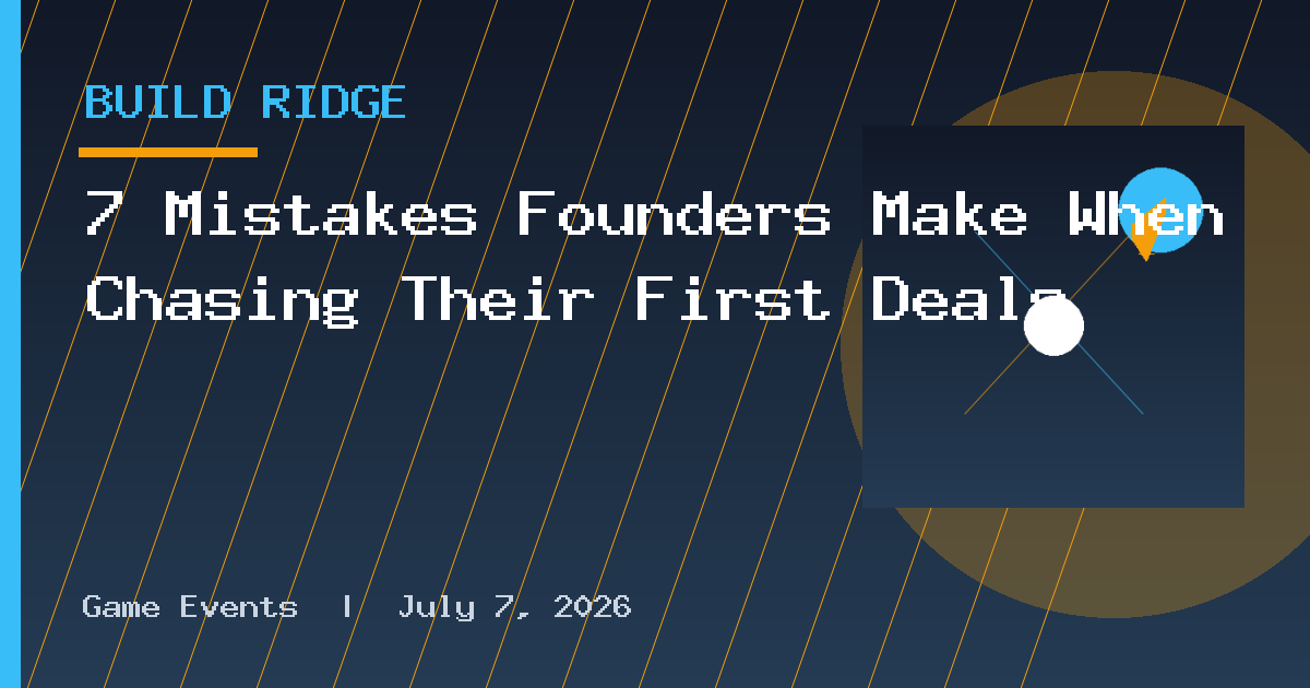 7 Mistakes Founders Make When Chasing Their First Deals