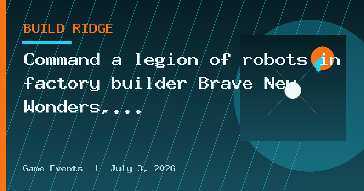Command a legion of robots in factory builder Brave New Wonders, launching