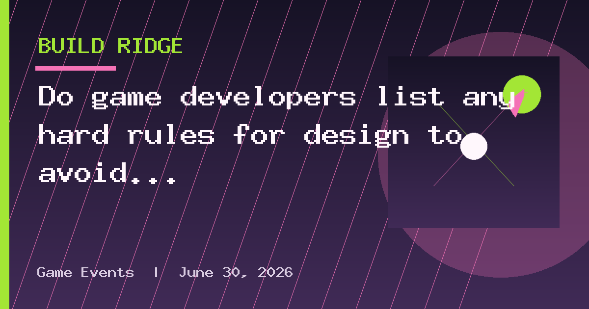 Do game developers list any hard rules for design to avoid glitches or technical