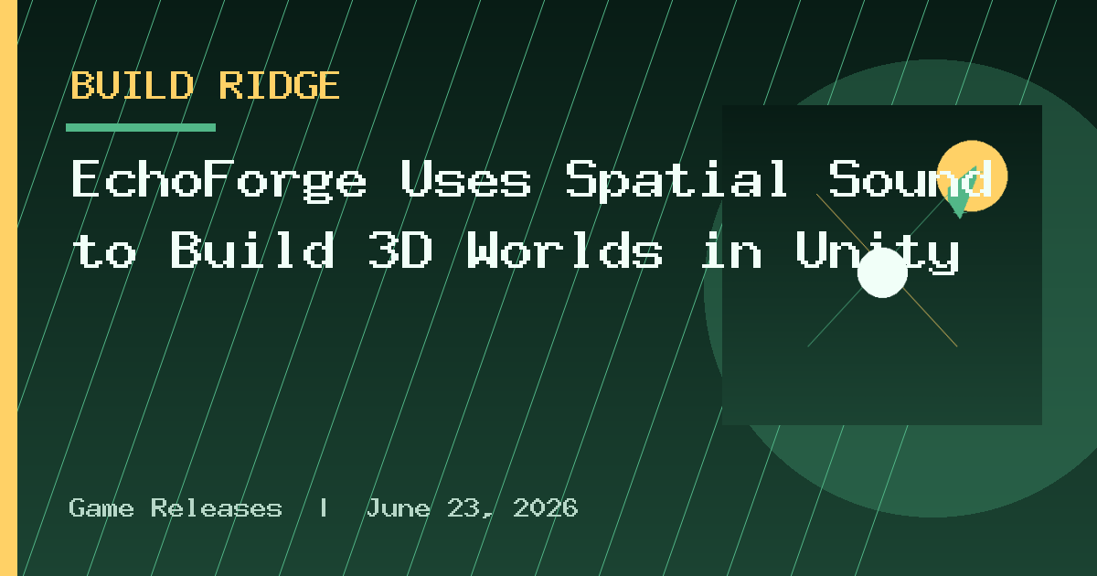 EchoForge Uses Spatial Sound to Build 3D Worlds in Unity