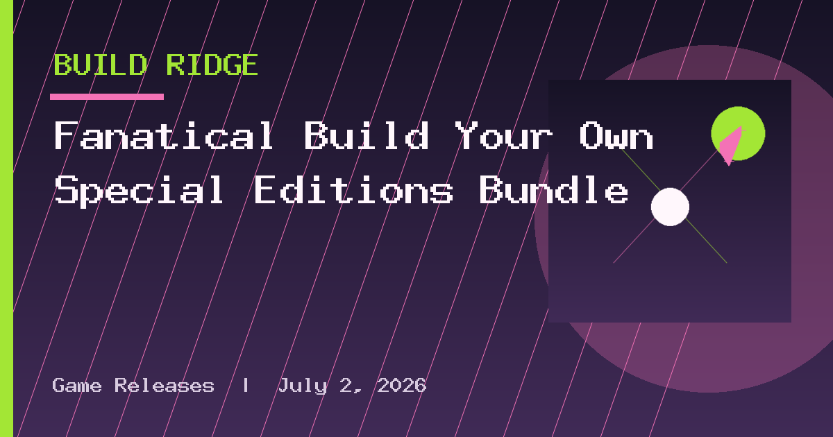 Fanatical Build Your Own Special Editions Bundle