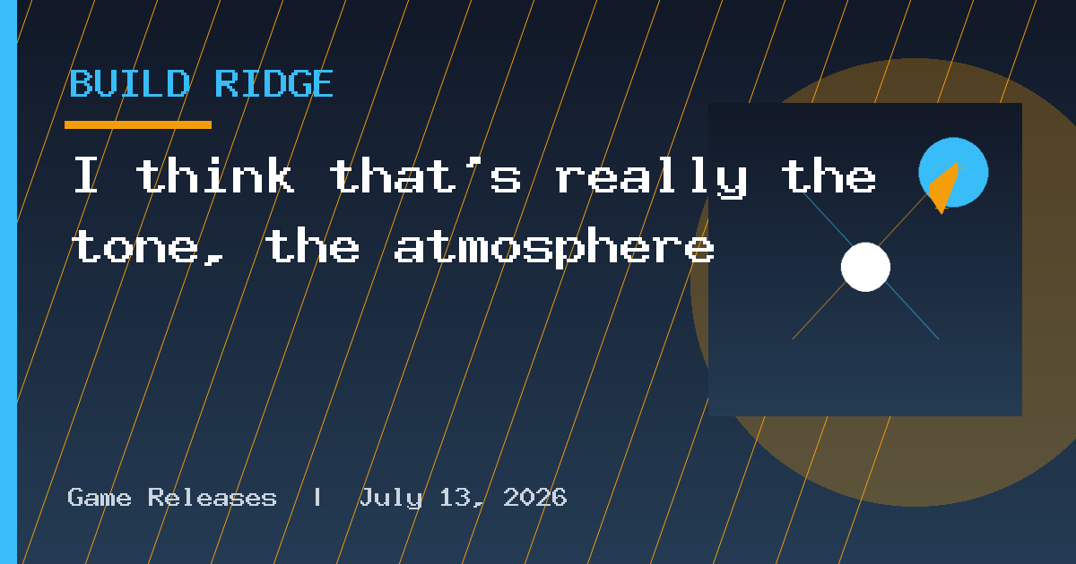 I think that's really the tone, the atmosphere