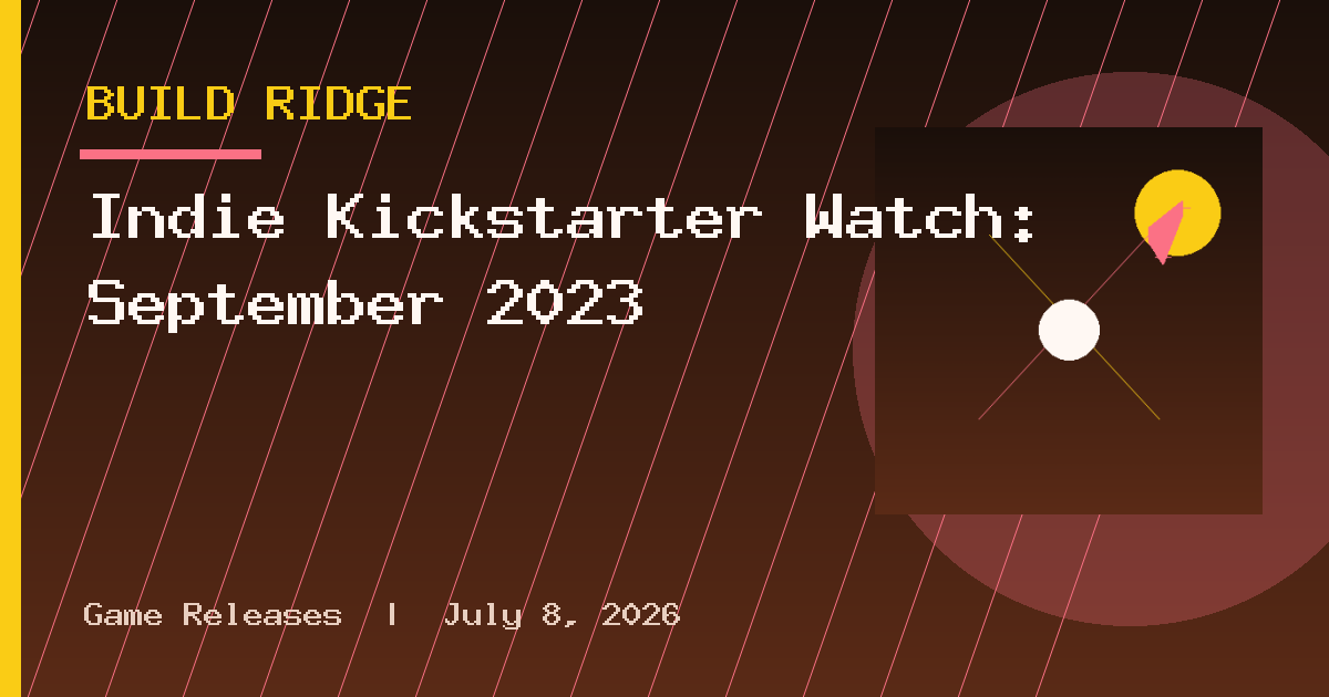 Indie Kickstarter Watch: September 2023
