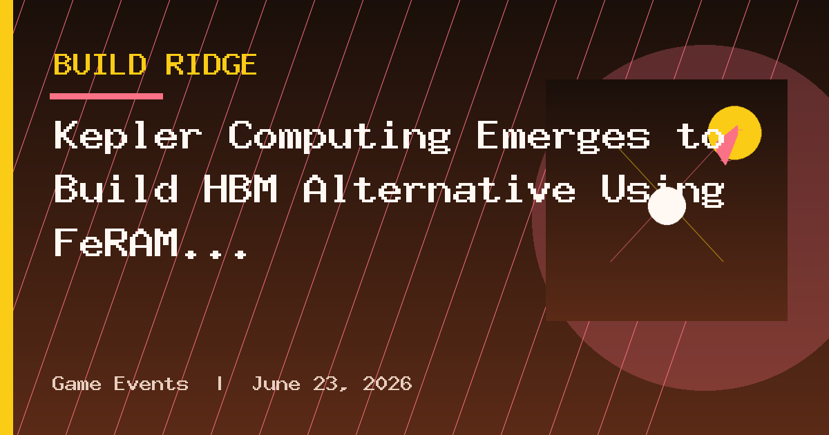 Kepler Computing Emerges to Build HBM Alternative Using FeRAM