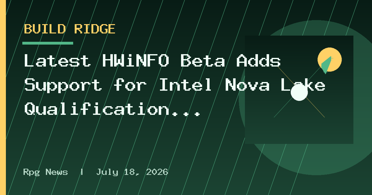 Latest HWiNFO Beta Adds Support for Intel Nova Lake Qualification Sample CPUs