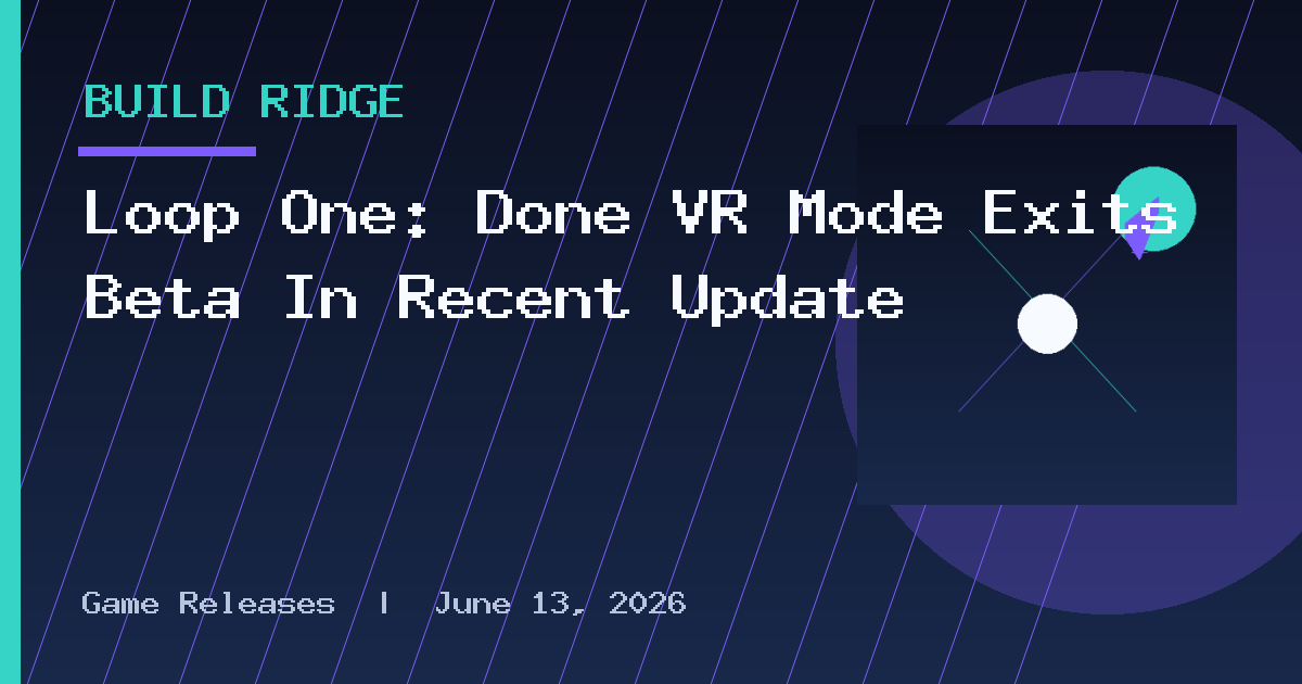 Loop One: Done VR Mode Exits Beta In Recent Update