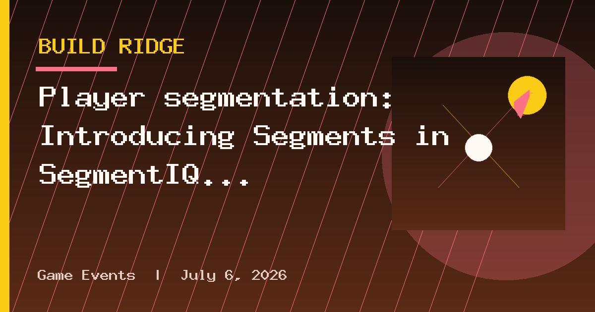 Player segmentation: Introducing Segments in SegmentIQ — GameAnalytics