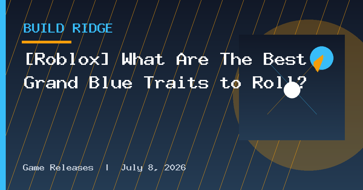 [Roblox] What Are The Best Grand Blue Traits to Roll?