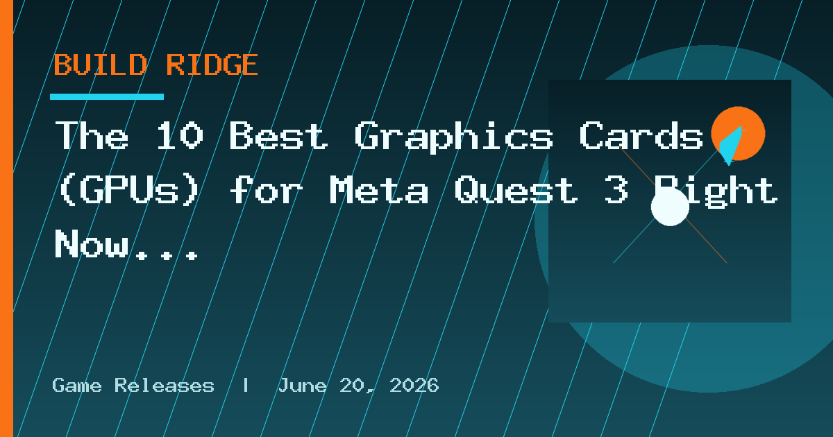 The 10 Best Graphics Cards (GPUs) for Meta Quest 3 Right Now