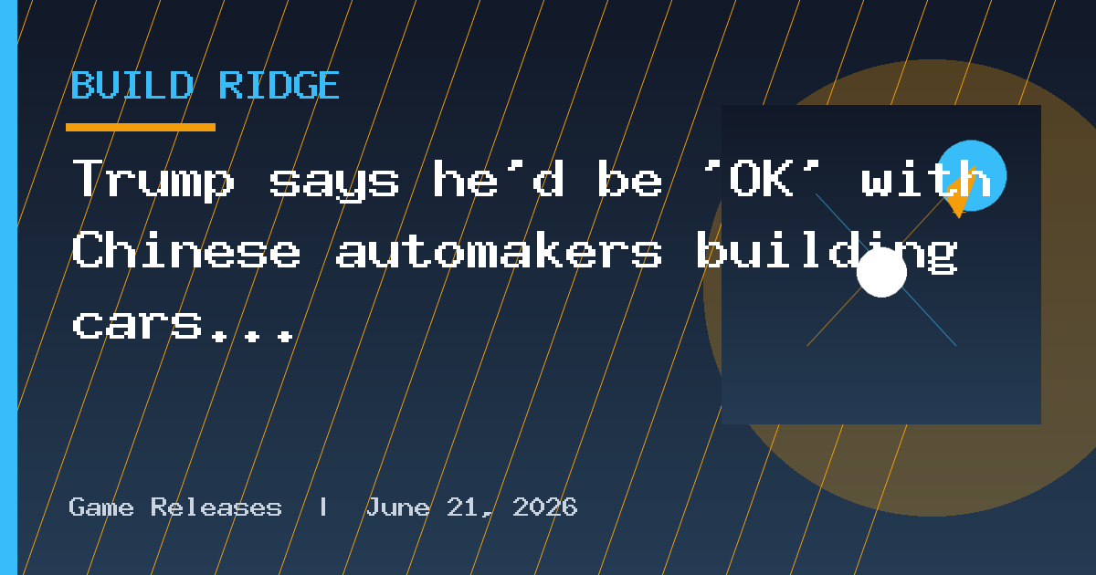 Trump says he’d be ‘OK’ with Chinese automakers building cars in the U.S