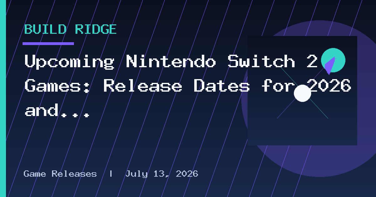 Upcoming Nintendo Switch 2 Games: Release Dates for 2026 and Beyond