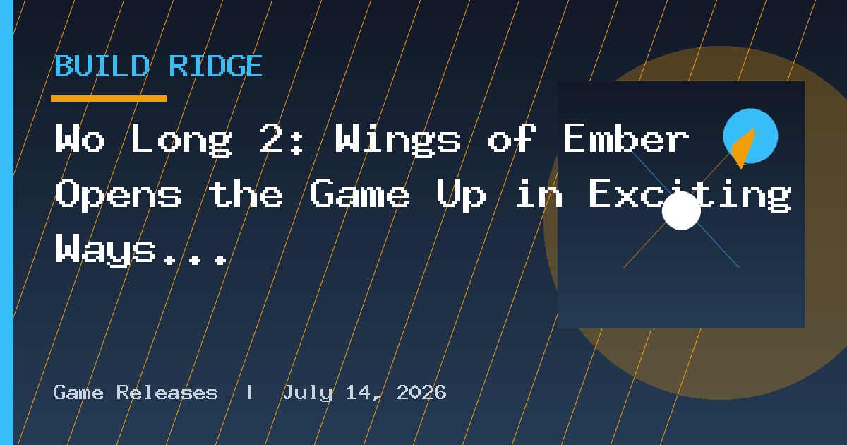 Wo Long 2: Wings of Ember Opens the Game Up in Exciting Ways | Preview